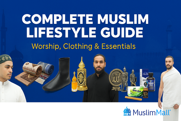 Banner showing Muslim lifestyle essentials including kufi hats, prayer rugs, leather khuff socks, attar perfumes, Islamic decor pieces, Sunnah health products, and Hajj clothing, with the title ‘Complete Muslim Lifestyle Guide’ and MuslimMall branding.