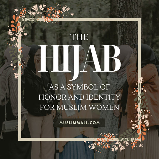 The Hijab as a Symbol of Honor and Identity for Muslim Women