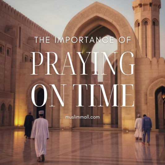 The Importance of Making the Five Daily Islamic Prayers on Time